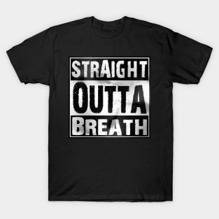 Straight Outta Breath T-Shirt